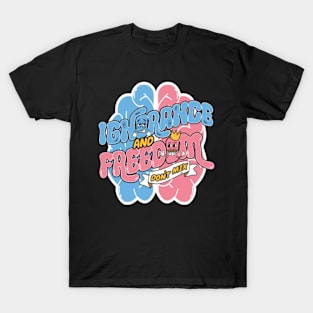 Fun Cartoon Style Ignorance And Freedom Don't Mix T-Shirt